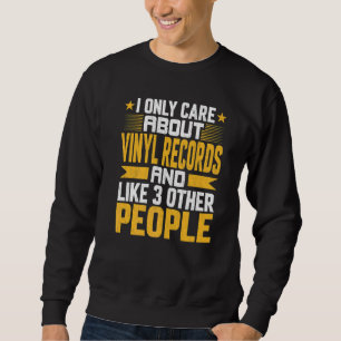 Sweatshirt Je ne me soucie que des disques vinyles et comme 3