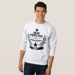 Sweatshirt Je ne me suis pas très bien occupé aujourd'hui