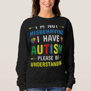 Sweatshirt Je ne me trompe pas d'avoir l'autisme S'il vous pl