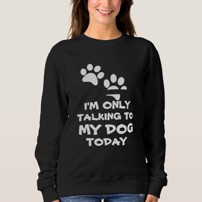 Sweatshirt Je ne parle qu'à mon chien -Drôle (Devant)
