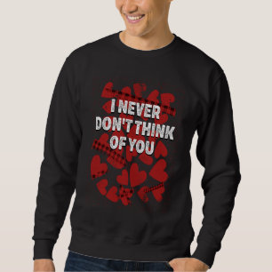 Sweatshirt Je ne pense jamais pas à toi Humour de la Saint-V