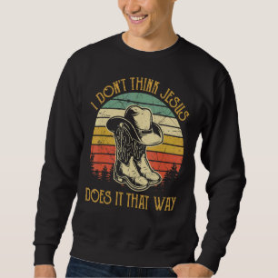 Sweatshirt Je ne pense pas que Jésus le fait de cette façon c