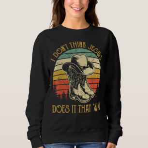 Sweatshirt Je ne pense pas que Jésus le fait de cette façon c