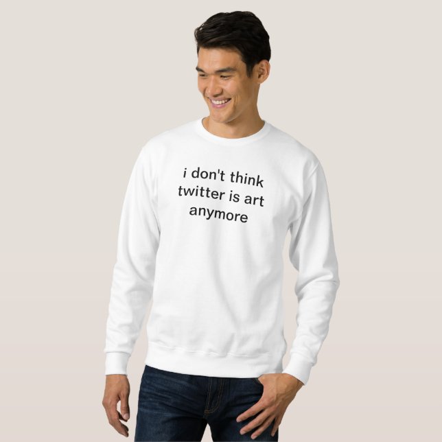 Sweatshirt je ne pense pas que le gazouillement est désormais (Devant entier)