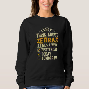Sweatshirt Je Ne Pense Qu'aux Zèbres Animaux Sauvages Humour