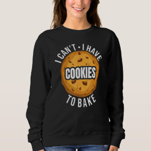 Sweatshirt Je ne peux pas avoir de cookies à cuire - Cookie L