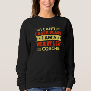 Sweatshirt Je ne peux pas avoir de plans Perte de poids Entra