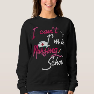 Sweatshirt Je ne peux pas être dans une école de soins infirm