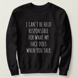 Sweatshirt je ne peux pas être tenu pour responsable de ce qu