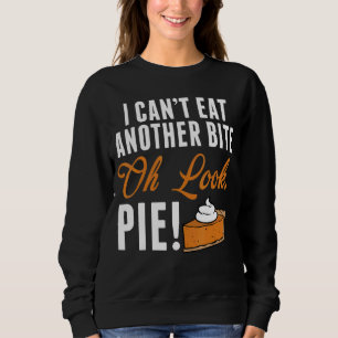 Sweatshirt Je ne peux pas manger un autre morceau Oh regarde