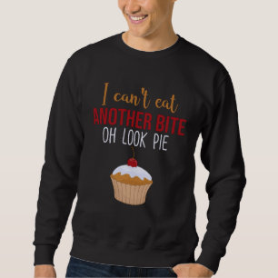 Sweatshirt Je ne peux pas manger une autre bouchée Oh regarde