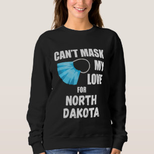Sweatshirt Je ne peux pas masquer mon amour pour le Dakota du