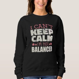 Sweatshirt Je ne peux pas rester calme Je ne suis pas un comp