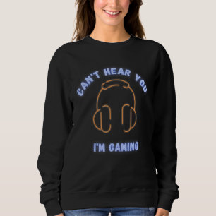 Sweatshirt Je Ne Peux Pas Vous Entendre Im Jeu Casque Jeux Vi