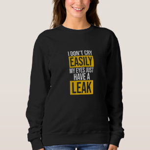 Sweatshirt Je ne pleure pas facilement Humour sensible Sarcas