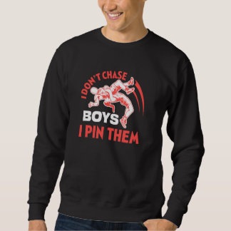 Sweatshirt Je Ne Poursuis Pas Les Garçons Je Les Épingle Lutt