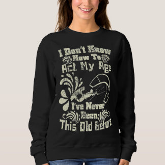 Sweatshirt Je ne sais pas comment agir mon âge Fun Kiteboardi