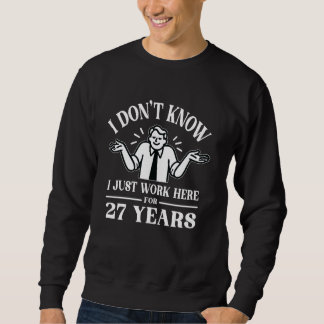 Sweatshirt Je ne sais pas que je travaille ici depuis 27 Ans