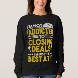 Sweatshirt Je ne suis pas accro à la conclusion des affaires 