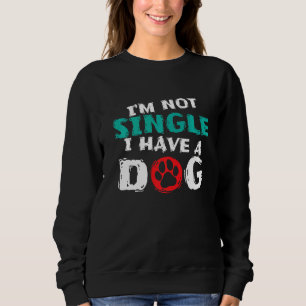 Sweatshirt Je ne suis pas célibataire j'ai un chien