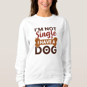 Sweatshirt Je ne suis pas célibataire j'ai un chien