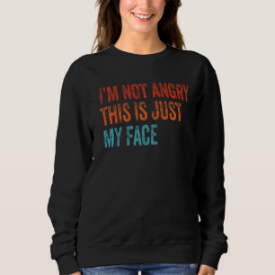 Sweatshirt Je ne suis pas en colère C'est juste mon visage Vi