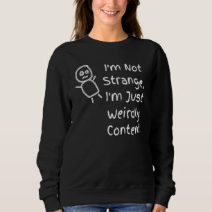 Sweatshirt Je Ne Suis Pas Étrange Je Ne Suis Que Contenu Étra