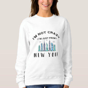 Sweatshirt Je ne suis pas fou, je viens de New York