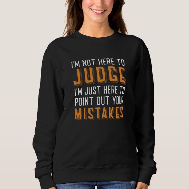 Sweatshirt Je ne suis pas ici pour juger (Devant)