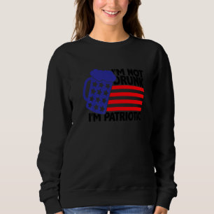 Sweatshirt Je ne suis pas ivre Je suis patriote 4 juillet