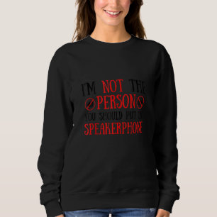 Sweatshirt Je ne suis pas la personne que vous devriez mettre