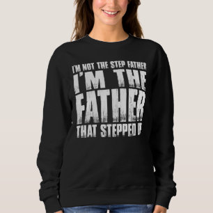 Sweatshirt Je Ne Suis Pas Le Père Étape Je Suis Le Père Qui S