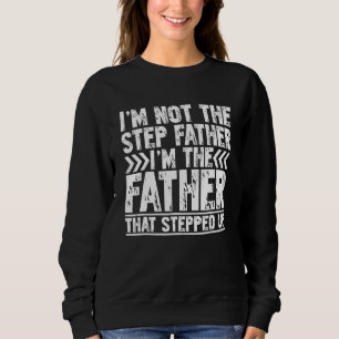 Sweatshirt Je ne suis pas l'étape Père Je suis le père qui St