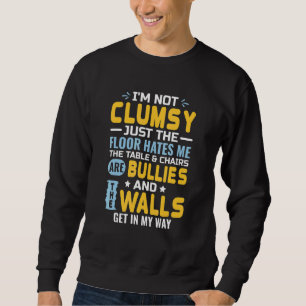 Sweatshirt Je ne suis pas maladroit C'est le sol me déteste T
