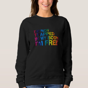 Sweatshirt Je Ne Suis Pas Piégé Dans Mon Corps Lgbtq Pride Mo