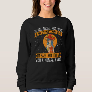 Sweatshirt Je Ne Suis Pas Sucre Et Épices Et Tout Ce Qui Est
