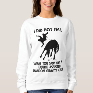 Sweatshirt Je Ne Suis Pas Tombé Ce Que Vous Avez Vu Être Un A