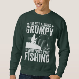 SWEATSHIRT JE NE SUIS PAS TOUJOURS GRUMÉ PARFOIS JE PÊCHE