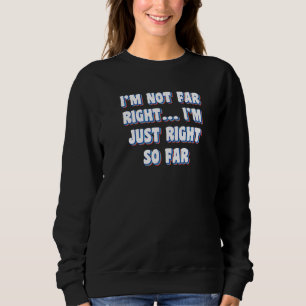 Sweatshirt Je ne suis pas très bien Je suis juste si loin