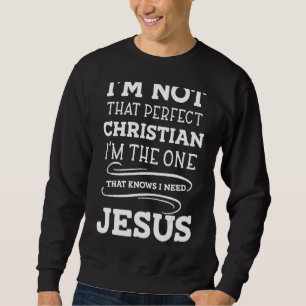Sweatshirt Je ne suis pas un chrétien parfait j'ai besoin de