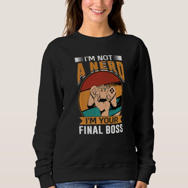 Sweatshirt Je ne suis pas un Nerd Je suis votre dernier patro (Devant)