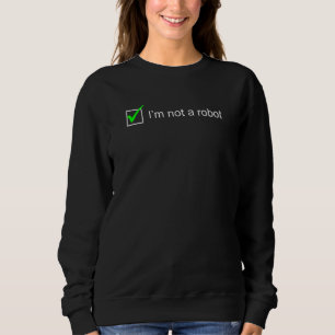 Sweatshirt Je Ne Suis Pas Un Robot Je Captcha Bot Connexion C