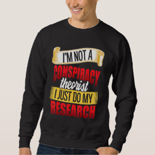 Sweatshirt Je Ne Suis Pas Un Théoriste Du Conspiration Je Fai