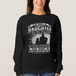 Sweatshirt Je Ne Suis Pas Une Fille Parfaite Mais Mon Père Fo