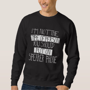 Sweatshirt Je ne suis pas une personne que vous devriez mettr