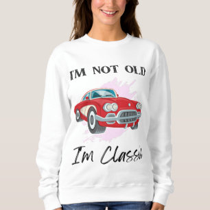 Sweatshirt Je Ne Suis Pas Vieille Je Suis Classique T-Shirt,