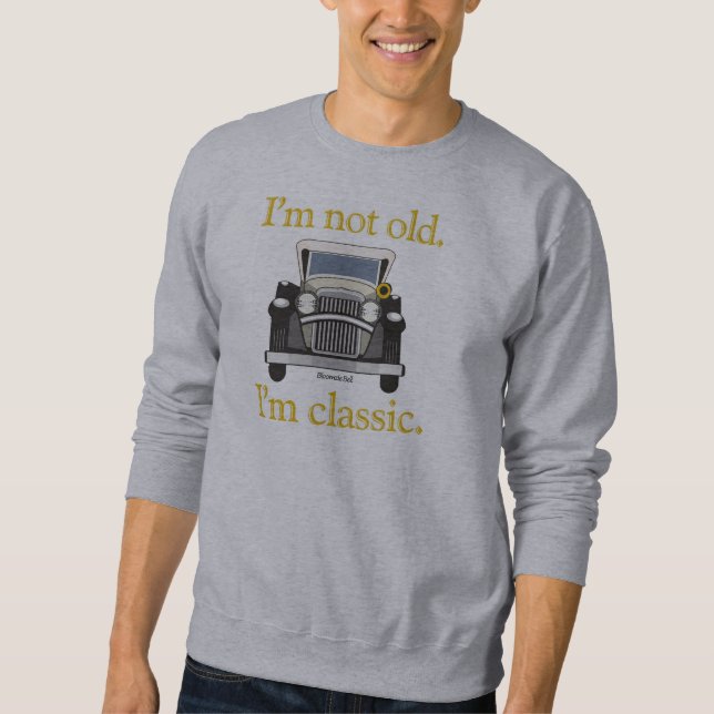 Sweatshirt Je ne suis pas vieux. Je suis classique. (Devant)
