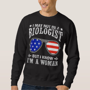 Sweatshirt Je ne suis peut-être pas biologiste, mais je sais