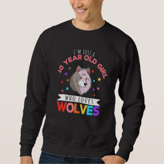 Sweatshirt Je ne suis qu'une fille de 10 ans qui aime Wolves