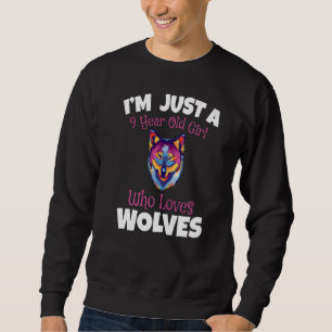 Sweatshirt Je ne suis qu'une fille de 9 ans qui aime les loup